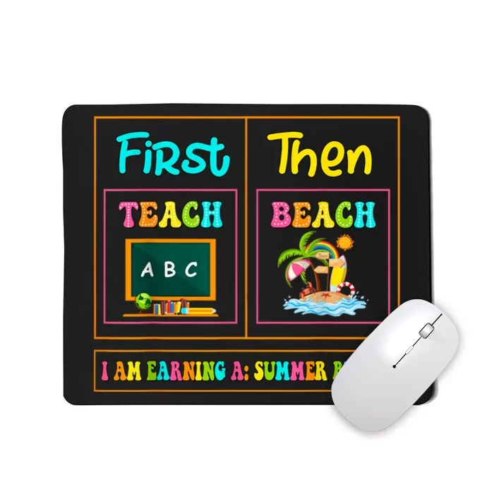 First Teach Then Beach I Am Earning A Summer Break Mousepad