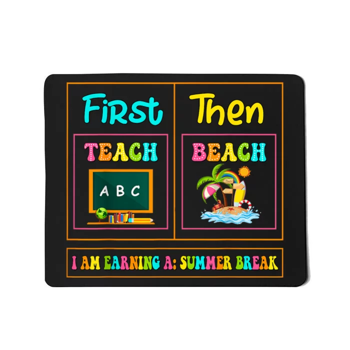 First Teach Then Beach I Am Earning A Summer Break Mousepad