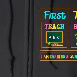 First Teach Then Beach I Am Earning A Summer Break Full Zip Hoodie