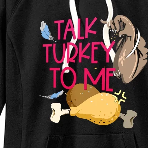 Funny Talk Turkey To Me Happy Thanksgiving Sarcastic Quote Funny Gift Women's Fleece Hoodie