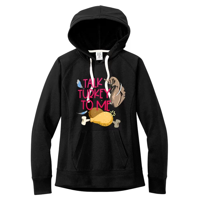 Funny Talk Turkey To Me Happy Thanksgiving Sarcastic Quote Funny Gift Women's Fleece Hoodie