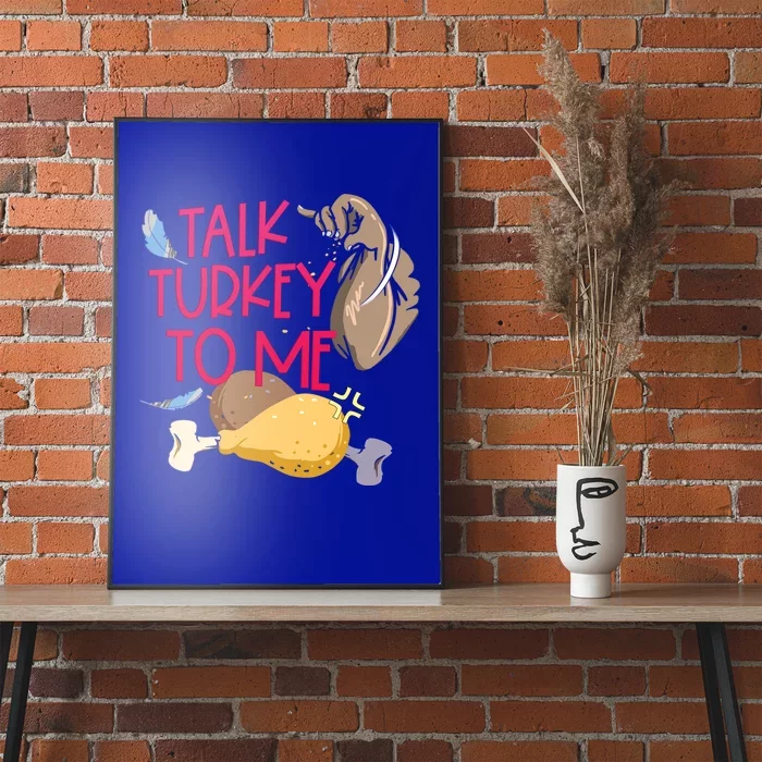 Funny Talk Turkey To Me Happy Thanksgiving Sarcastic Quote Funny Gift Poster