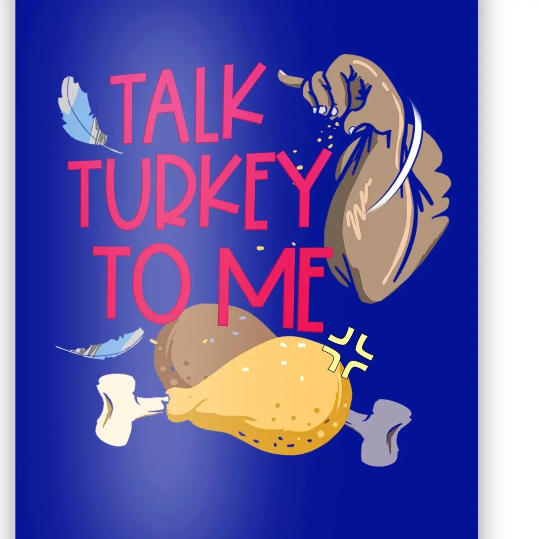 Funny Talk Turkey To Me Happy Thanksgiving Sarcastic Quote Funny Gift Poster