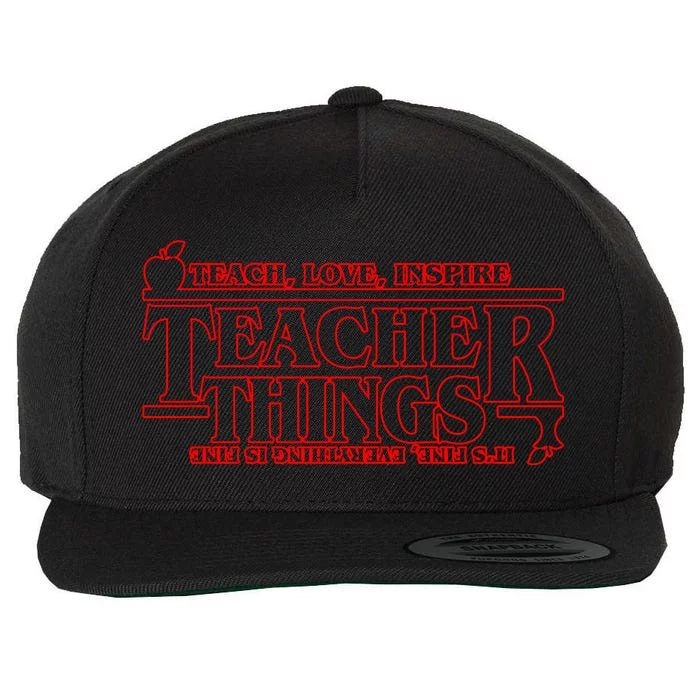 Funny Teacher Things Teach Love Inspire Wool Snapback Cap