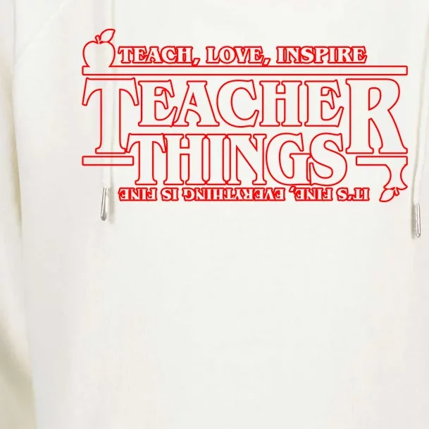 Funny Teacher Things Teach Love Inspire Womens Funnel Neck Pullover Hood