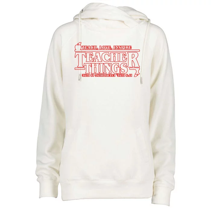 Funny Teacher Things Teach Love Inspire Womens Funnel Neck Pullover Hood