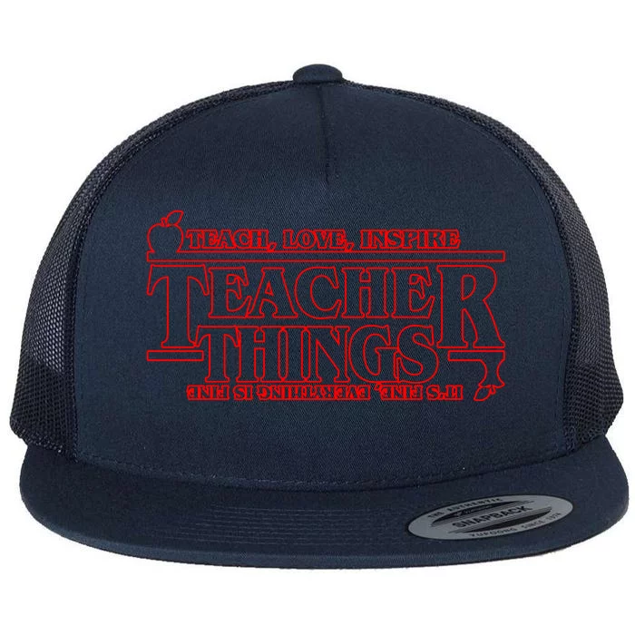 Funny Teacher Things Teach Love Inspire Flat Bill Trucker Hat