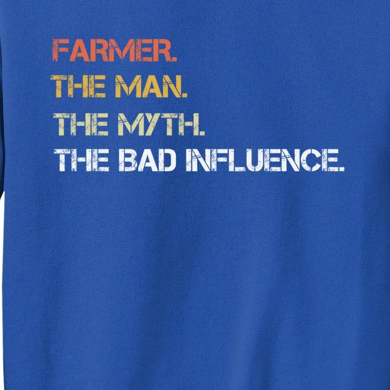 Farmer The The Myth The Bad Influence Dad Great Gift Tall Sweatshirt