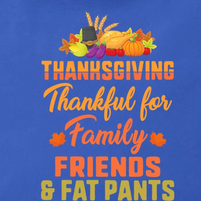 Funny Thanksgiving Thankful For Family Friends And Fat Pants Gift Zip Tote Bag