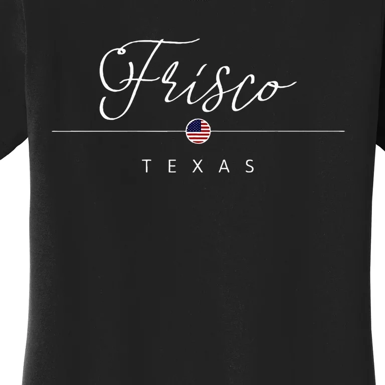 Frisco Texas Tx On Frisco Women's T-Shirt