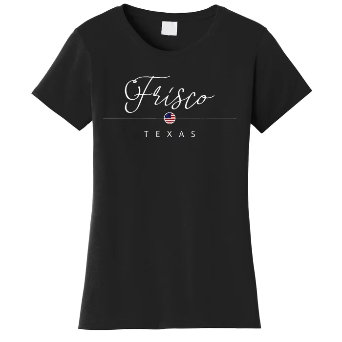 Frisco Texas Tx On Frisco Women's T-Shirt