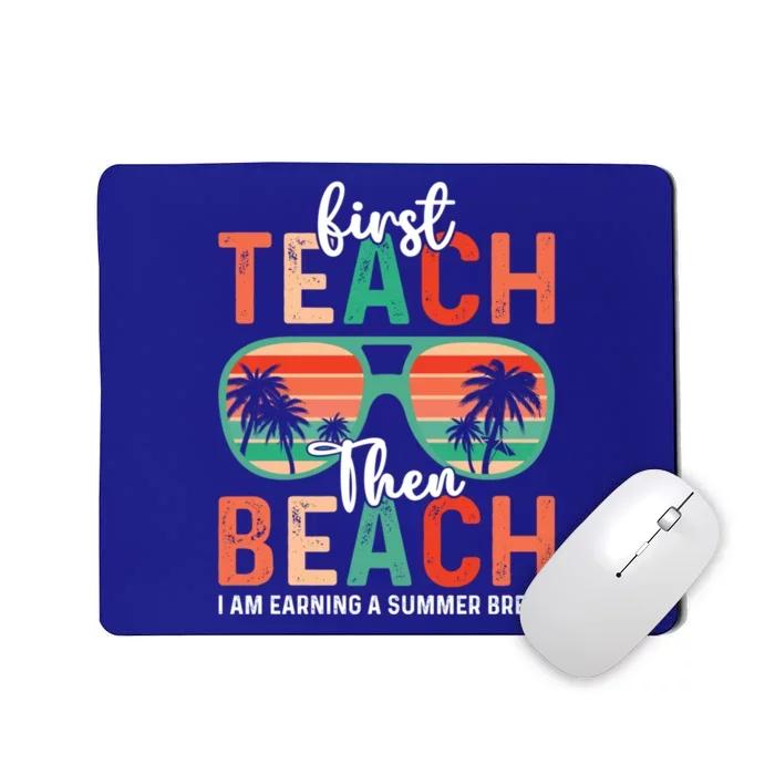 First Teach Then Beach Funny Summer Teacher Beach Vacation Gift Mousepad