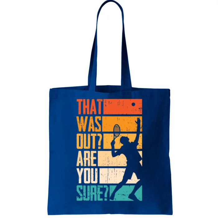 Funny Tennis That Was Out Are You Sure Funny Gift Tote Bag