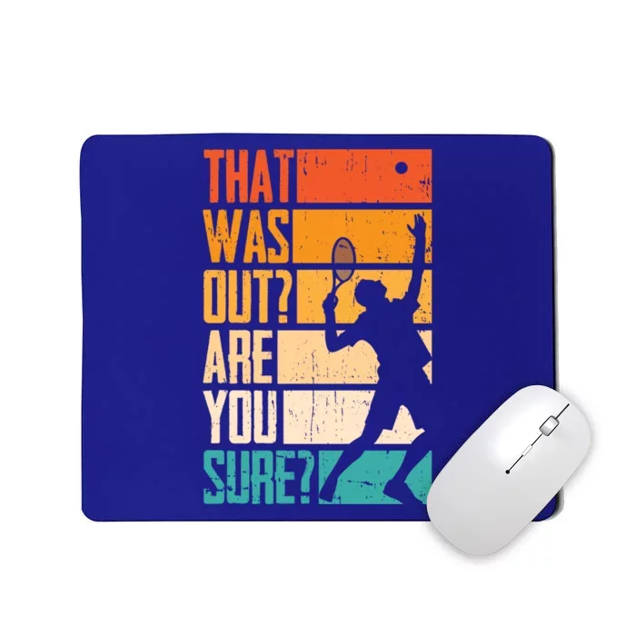 Funny Tennis That Was Out Are You Sure Funny Gift Mousepad