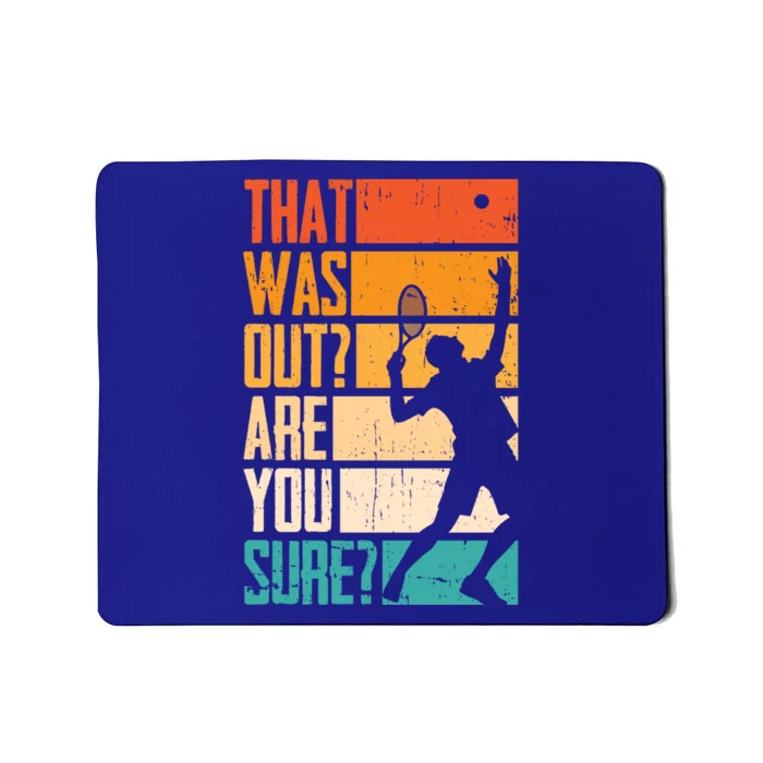 Funny Tennis That Was Out Are You Sure Funny Gift Mousepad