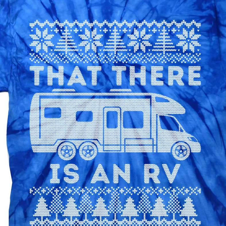 Funny That There Is An Rv Ugly Christmas Camping Party Funny Gift Tie-Dye T-Shirt