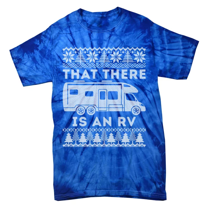 Funny That There Is An Rv Ugly Christmas Camping Party Funny Gift Tie-Dye T-Shirt