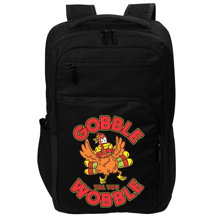 Funny Thanksgiving Turkey Gobble Till You Wobble Cool Gift Impact Tech Backpack