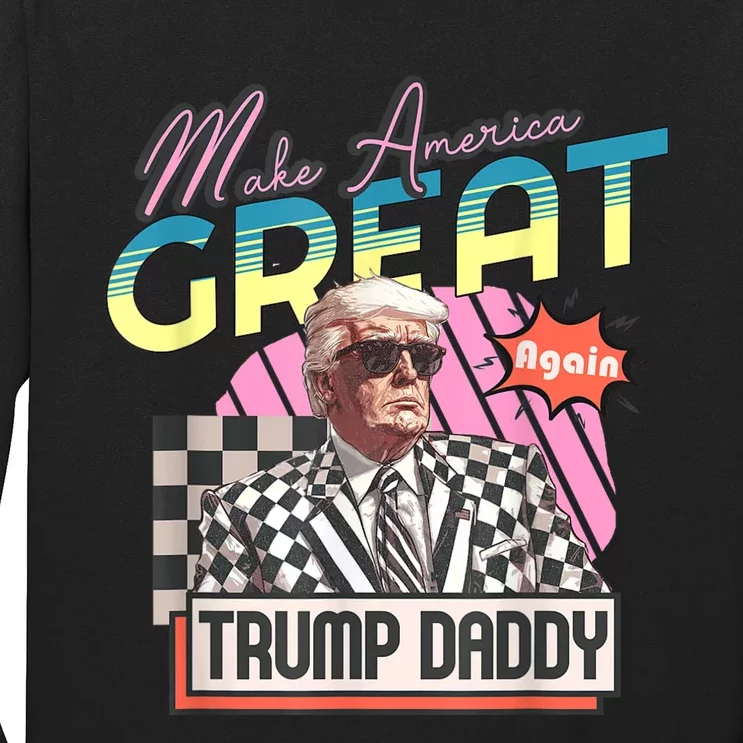 Funny Trump Take America Back DaddyS Home Trump Pink 2024 Long Sleeve Shirt