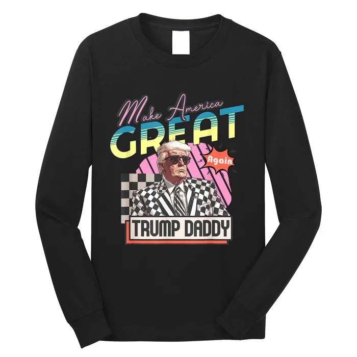 Funny Trump Take America Back DaddyS Home Trump Pink 2024 Long Sleeve Shirt