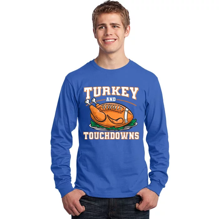 Funny Thanksgiving Turkey And Touchdowns Football Gift Tall Long Sleeve T-Shirt