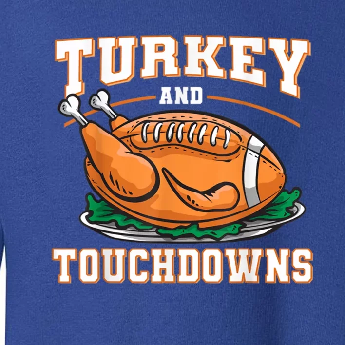 Funny Thanksgiving Turkey And Touchdowns Football Gift Toddler Sweatshirt