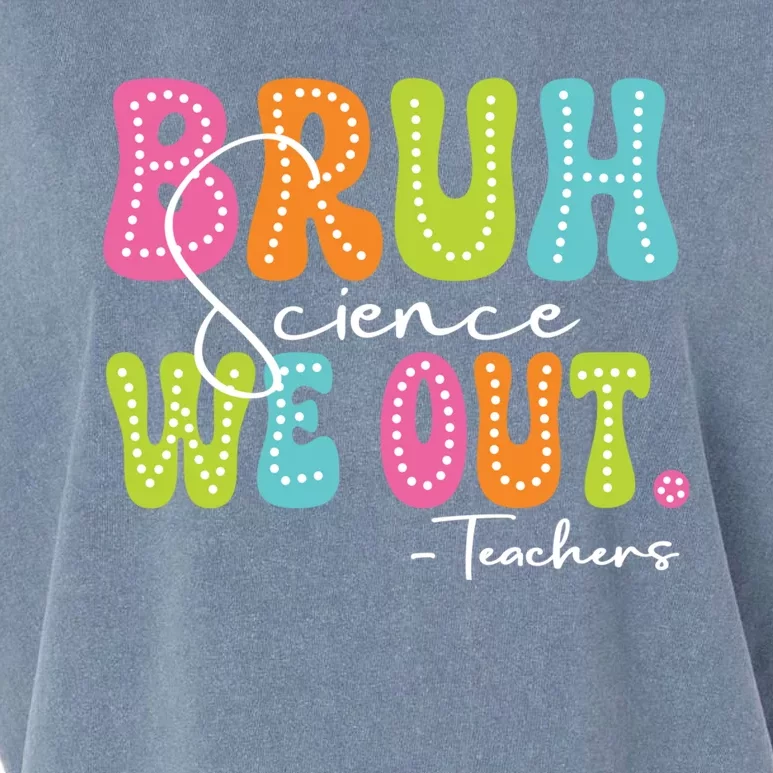 Funny Teacher Team Gift For Science Teachers Bruh We Out Las Gift Garment-Dyed Women's Muscle Tee