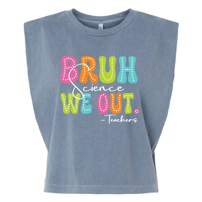 Funny Teacher Team Gift For Science Teachers Bruh We Out Las Gift Garment-Dyed Women's Muscle Tee