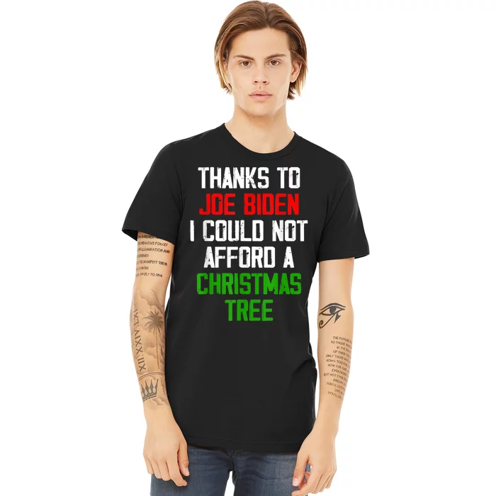 Funny Thanks To JoeBiden I Could Not Afford A Christmas Tree Premium T-Shirt