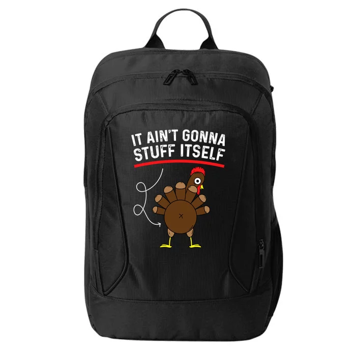 Funny Thanksgiving Turkey It AinT Gonna Stuff Itself Outfit Cool Gift City Backpack