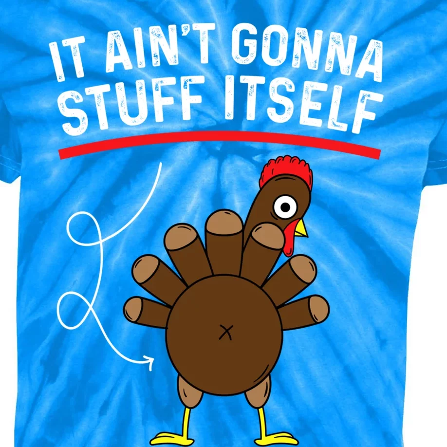 Funny Thanksgiving Turkey It AinT Gonna Stuff Itself Outfit Cool Gift Kids Tie-Dye T-Shirt