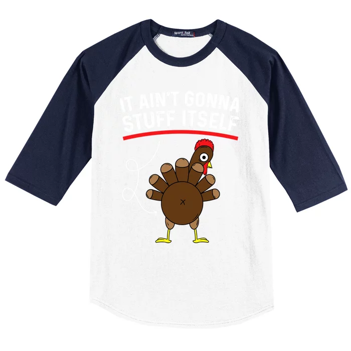 Funny Thanksgiving Turkey It AinT Gonna Stuff Itself Outfit Cool Gift Baseball Sleeve Shirt