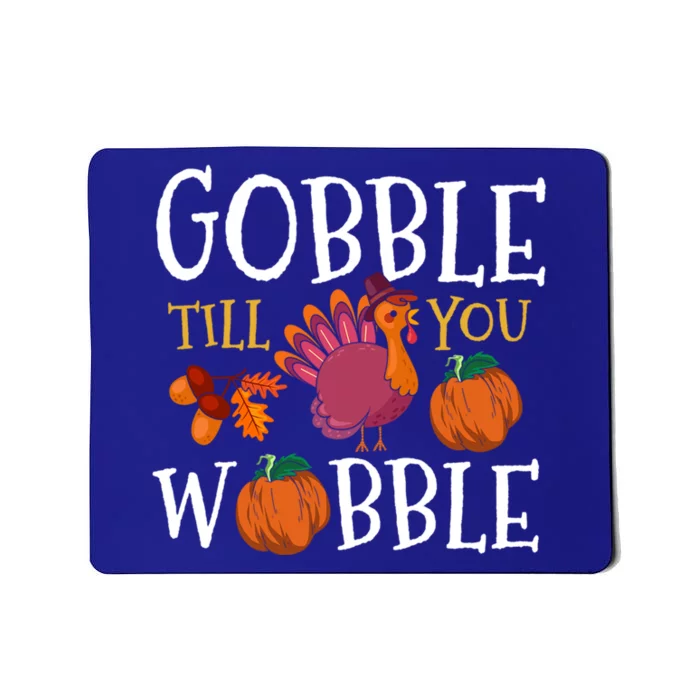 Funny Thanksgiving Turkey Gobble Till You Wobble Funny Gift Mousepad