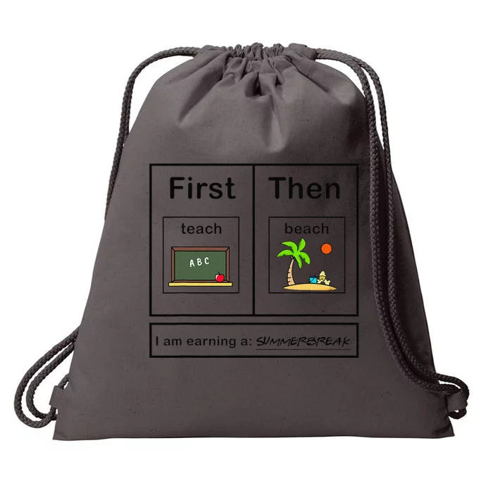 First Teach Then Beach I Am Earning A Summer Break Teacher Drawstring Bag