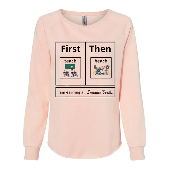 First Teach Then Beach I Am Earning A Summer Break Womens California Wash Sweatshirt