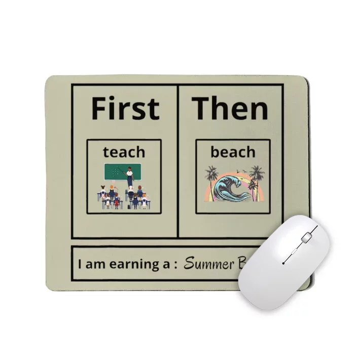 First Teach Then Beach I Am Earning A Summer Break Mousepad