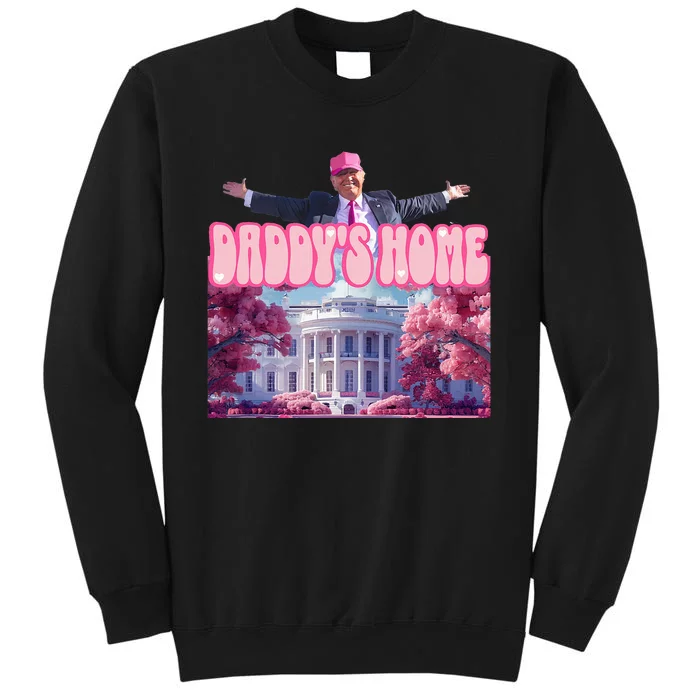 Funny Trump Take America Back Daddys Home Trump 2024 Tall Sweatshirt