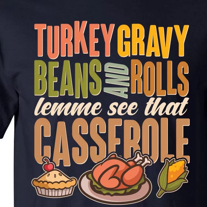 Funny Thanksgiving Turkey Gravy Bean And Rolls Lemme See That Casserole Tall T-Shirt