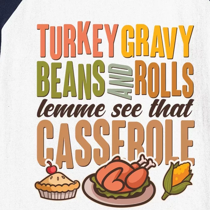 Funny Thanksgiving Turkey Gravy Bean And Rolls Lemme See That Casserole Baseball Sleeve Shirt