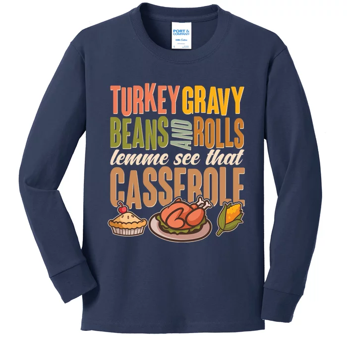 Funny Thanksgiving Turkey Gravy Bean And Rolls Lemme See That Casserole Kids Long Sleeve Shirt