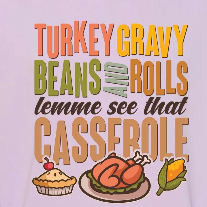 Funny Thanksgiving Turkey Gravy Bean And Rolls Lemme See That Casserole Garment-Dyed Sweatshirt