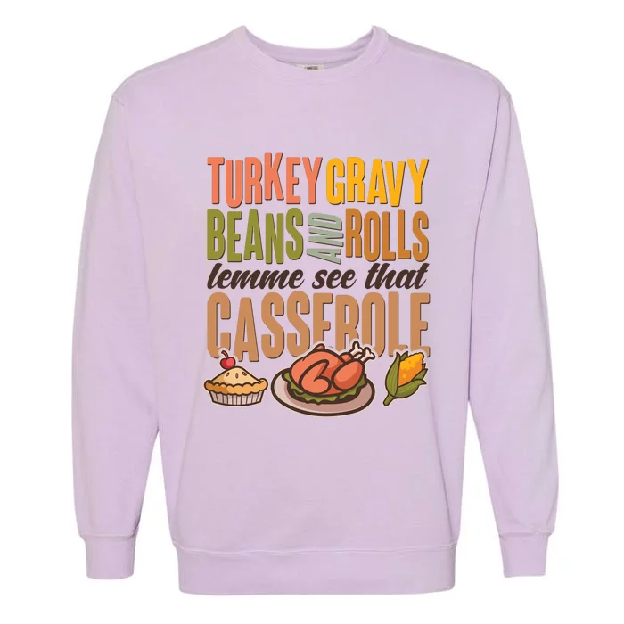 Funny Thanksgiving Turkey Gravy Bean And Rolls Lemme See That Casserole Garment-Dyed Sweatshirt