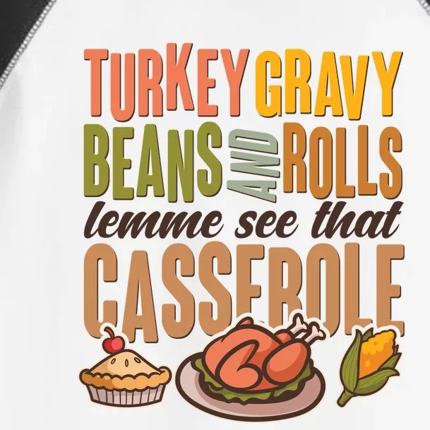 Funny Thanksgiving Turkey Gravy Bean And Rolls Lemme See That Casserole Toddler Fine Jersey T-Shirt