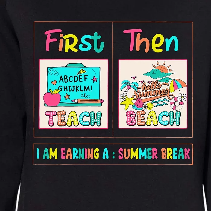 First Teach Then Beach I Am Earning A Summer Break Womens California Wash Sweatshirt