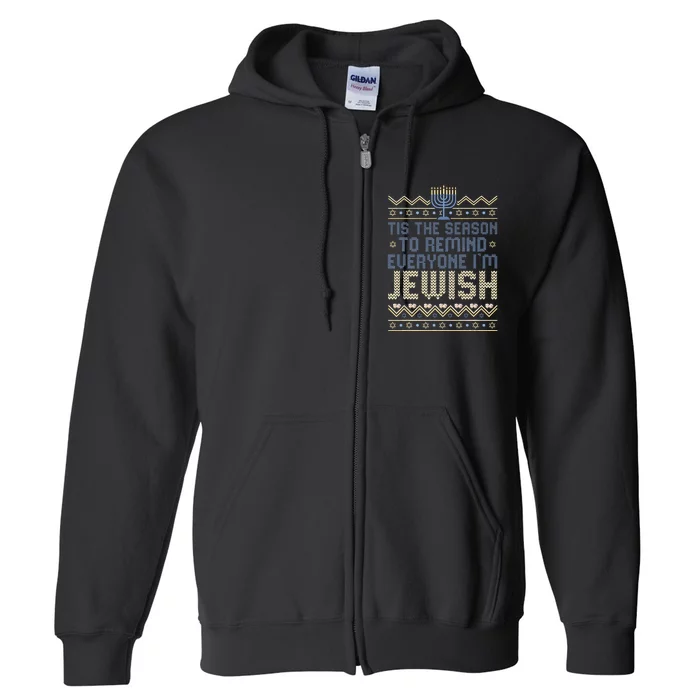 Funny Tis The Season To Remind Everyone I'm Jewish Full Zip Hoodie