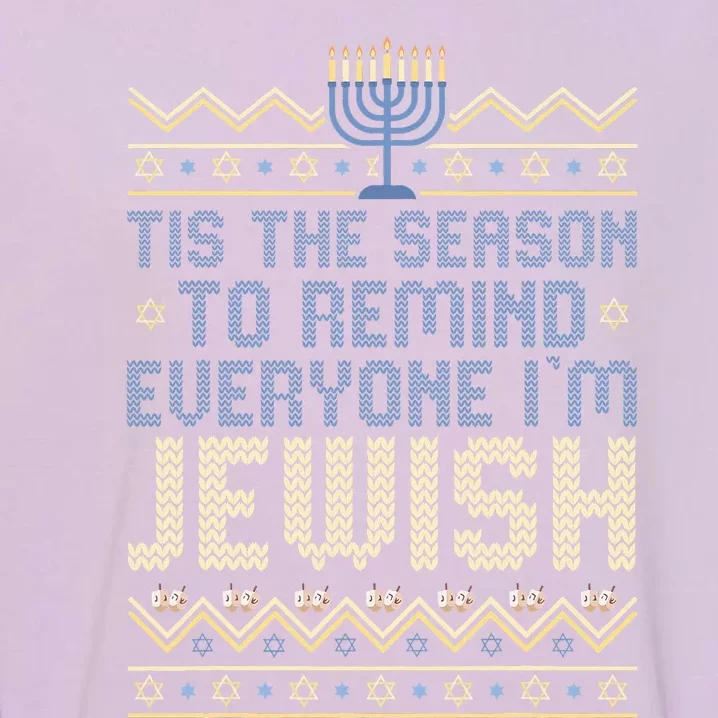 Funny Tis The Season To Remind Everyone I'm Jewish Garment-Dyed Sweatshirt