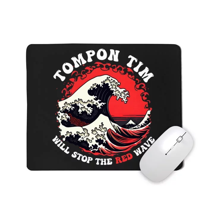 Funny Tampon Tim Will Stop The Red Wave Vote Harris Walz Mousepad