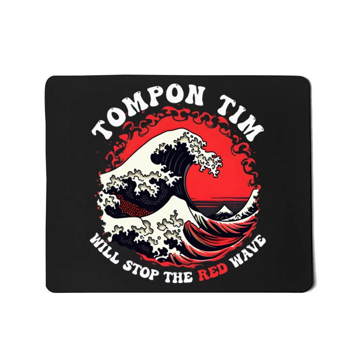 Funny Tampon Tim Will Stop The Red Wave Vote Harris Walz Mousepad