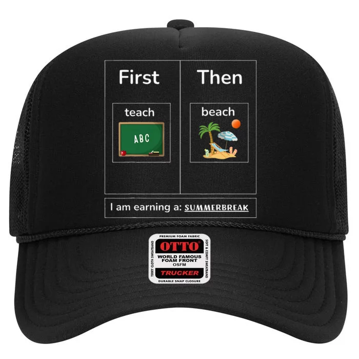 First Teach Then Beach I Am Earning A Summer Break High Crown Mesh Trucker Hat