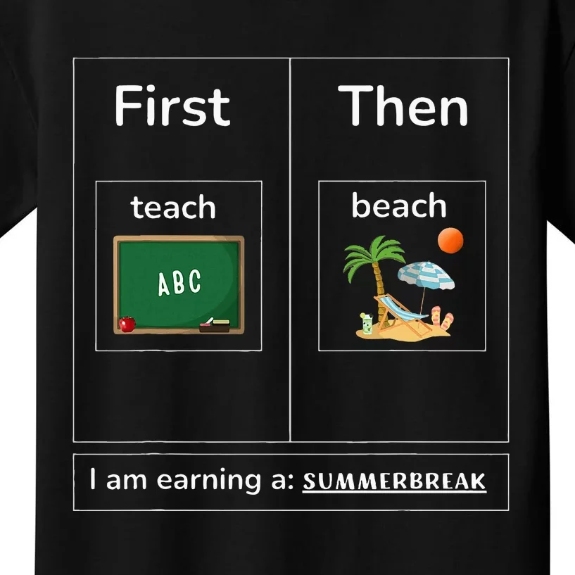 First Teach Then Beach I Am Earning A Summer Break Kids T-Shirt